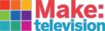 Make: television